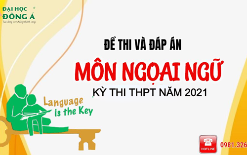 [Mới nhất] Đề thi và đáp án chính thức kỳ thi Tốt nghiệp THPT 2021 - Môn Ngoại ngữ 